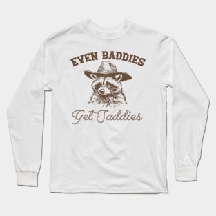 Raccoon Even Baddies Get Saddies Shirt, Funny Cowboy Racoon Long Sleeve T-Shirt